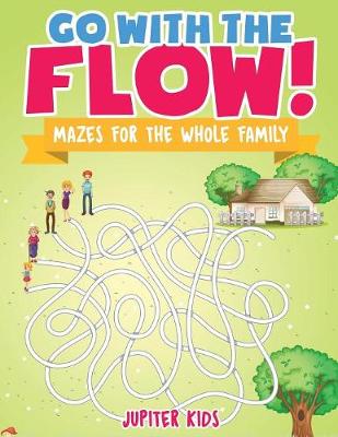 Book cover for Go with the Flow! Mazes for the Whole Family