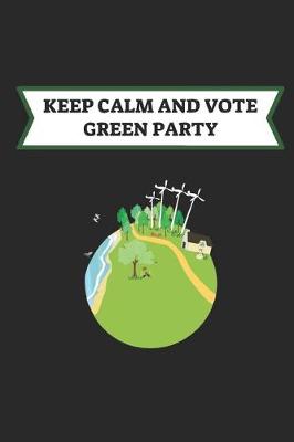 Book cover for Keep Calm and Vote Green Party