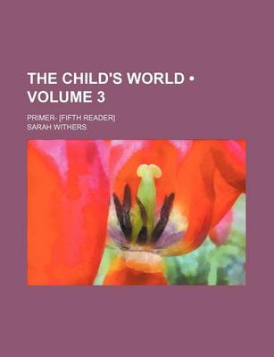 Book cover for The Child's World (Volume 3); Primer- [Fifth Reader]