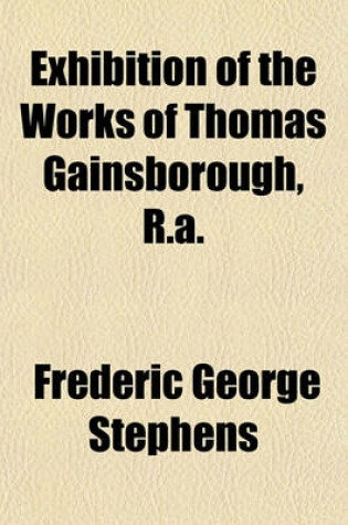 Cover of Exhibition of the Works of Thomas Gainsborough, R.A.