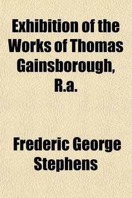 Book cover for Exhibition of the Works of Thomas Gainsborough, R.A.