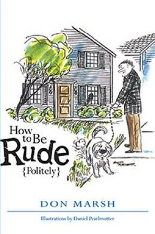 Cover of How to Be Rude Politely