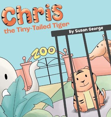 Book cover for Chris, the Tiny-Tailed Tiger