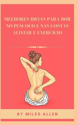 Book cover for Melhores Ideias Para Dor No Pescoço E NAS Costas Aliviar E Exercício