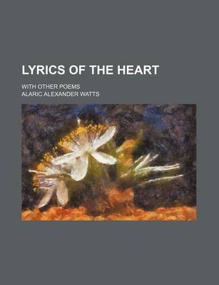 Book cover for Lyrics of the Heart; With Other Poems