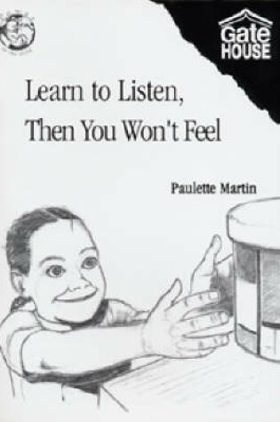 Cover of Learn to Listen, Then You Won't Feel