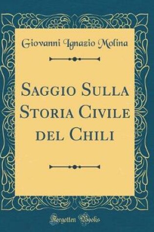 Cover of Saggio Sulla Storia Civile del Chili (Classic Reprint)