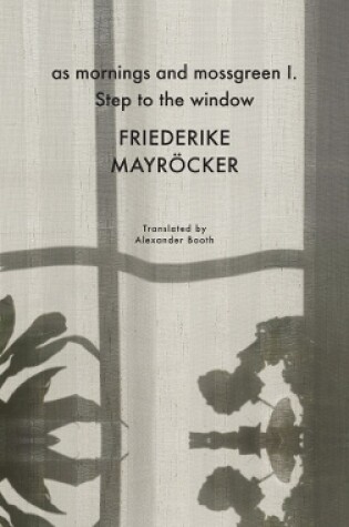 Cover of as mornings and mossgreen I. Step to the window