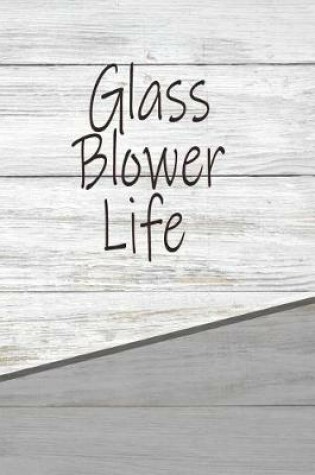 Cover of Glass Blower Life