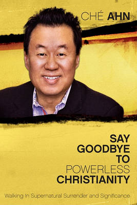 Book cover for Say Goodbye to Powerless Christianity