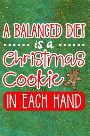 Cover of A Balanced Diet Is a Christmas Cookie in Each Hand