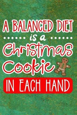 Book cover for A Balanced Diet Is a Christmas Cookie in Each Hand