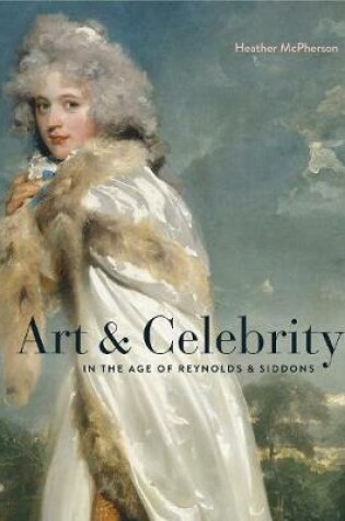 Cover of Art and Celebrity in the Age of Reynolds and Siddons