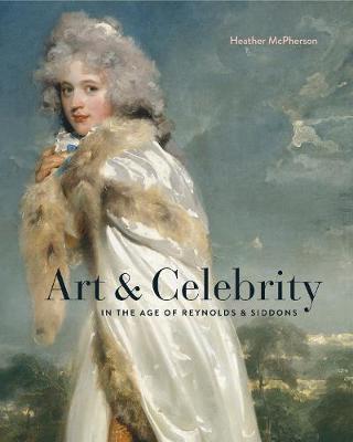 Book cover for Art and Celebrity in the Age of Reynolds and Siddons