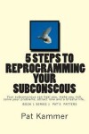 Book cover for 5 steps to reprogramming your subconscious