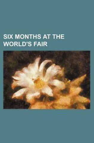 Cover of Six Months at the World's Fair