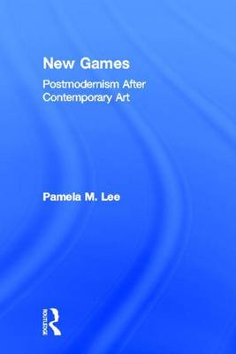 Cover of New Games: Postmodernism After Contemporary Art: Postmodernism After Contemporary Art