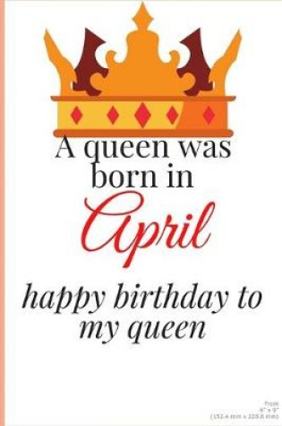 Cover of happy birthday to my queen born in April