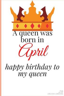 Book cover for happy birthday to my queen born in April