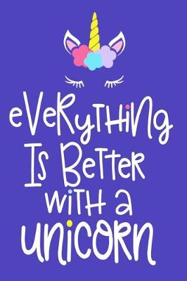 Book cover for Everything Is Better With A Unicorn