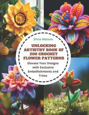 Book cover for Unlocking Artistry Book of 200 Crochet Flower Patterns