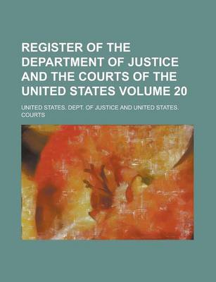 Book cover for Register of the Department of Justice and the Courts of the United States Volume 20