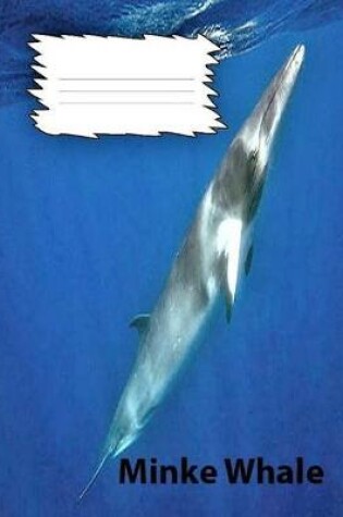 Cover of Minke Whale Wide Ruled Line Paper Composition Book
