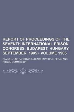 Cover of Report of Proceedings of the Seventh International Prison Congress, Budapest, Hungary, September, 1905 (Volume 1905)