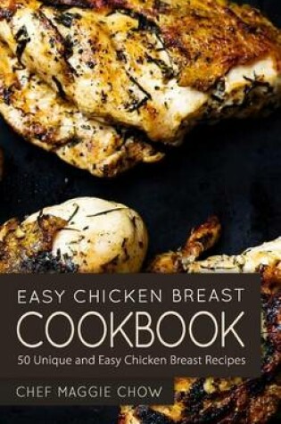 Cover of Easy Chicken Breast Cookbook