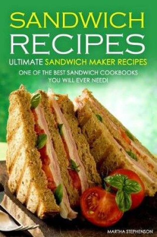 Cover of Sandwich Recipes - Ultimate Sandwich Maker Recipes