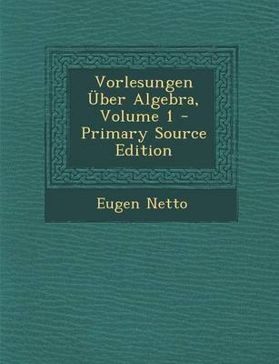 Book cover for Vorlesungen Uber Algebra, Volume 1 - Primary Source Edition