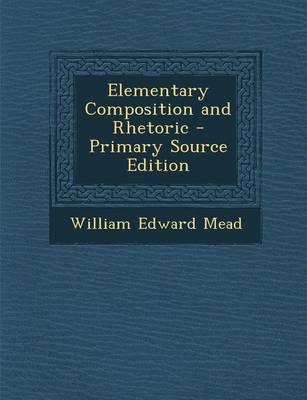 Book cover for Elementary Composition and Rhetoric - Primary Source Edition