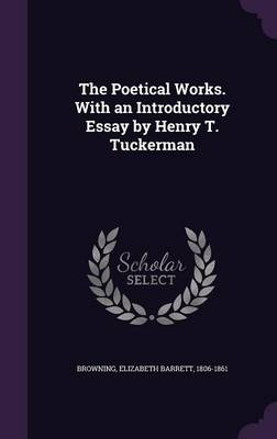 Book cover for The Poetical Works. with an Introductory Essay by Henry T. Tuckerman