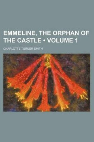 Cover of Emmeline, the Orphan of the Castle (Volume 1)