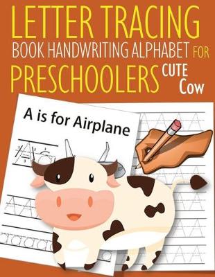 Book cover for Letter Tracing Book Handwriting Alphabet for Preschoolers Cute Cow