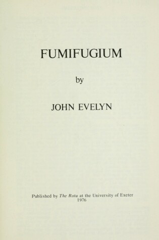 Cover of Fumifugium, or the Inconveniencie of the Aer and Smoak of London Dissipated