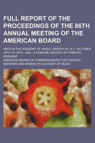 Cover of Full Report of the Proceedings of the 86th Annual Meeting of the American Board; Held in the Academy of Music, Brooklyn, N.Y., October 15th to 18th, 1895