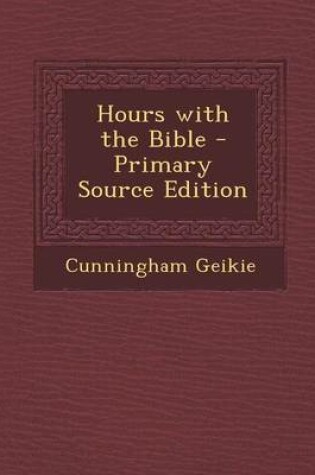 Cover of Hours with the Bible - Primary Source Edition