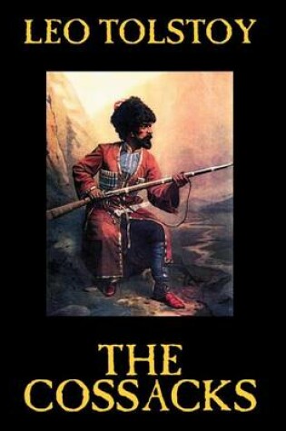 Cover of The Cossacks by Leo Tolstoy, Fiction, Classics, Literary