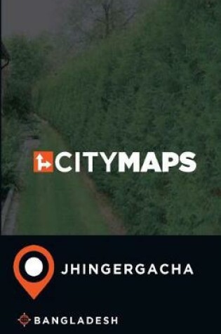 Cover of City Maps Jhingergacha Bangladesh