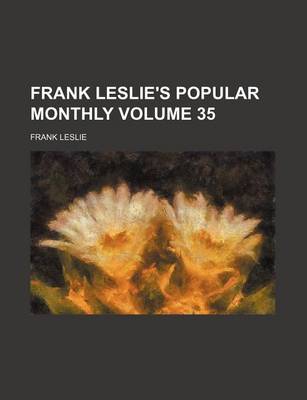 Book cover for Frank Leslie's Popular Monthly Volume 35