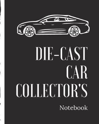 Book cover for Die-Cast Car Collector's Notebook