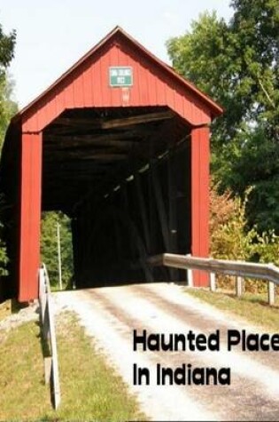 Cover of Haunted Places In Indiana