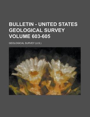 Book cover for Bulletin - United States Geological Survey Volume 603-605