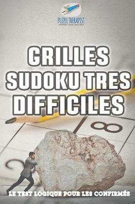Book cover for Grilles Sudoku tres difficiles Le test logique pour les confirmes