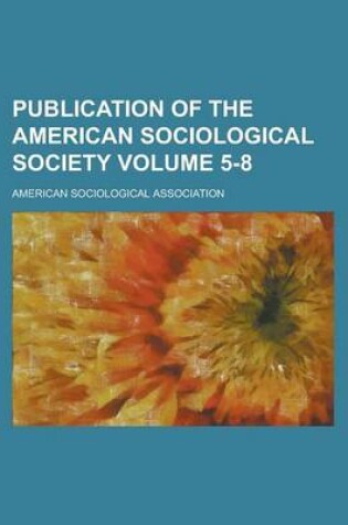 Cover of Publication of the American Sociological Society Volume 5-8