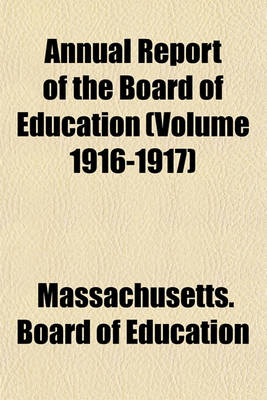 Book cover for Annual Report of the Board of Education (Volume 1916-1917)