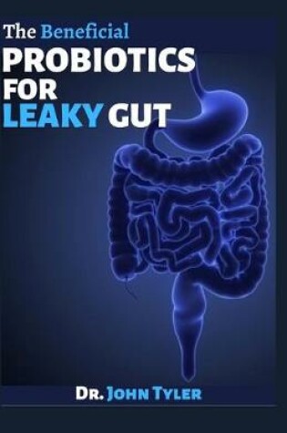 Cover of The Beneficial Probiotics for Leaky Gut