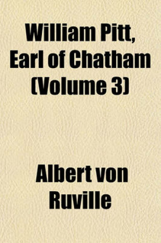 Cover of William Pitt, Earl of Chatham (Volume 3)