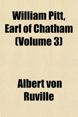 Book cover for William Pitt, Earl of Chatham (Volume 3)